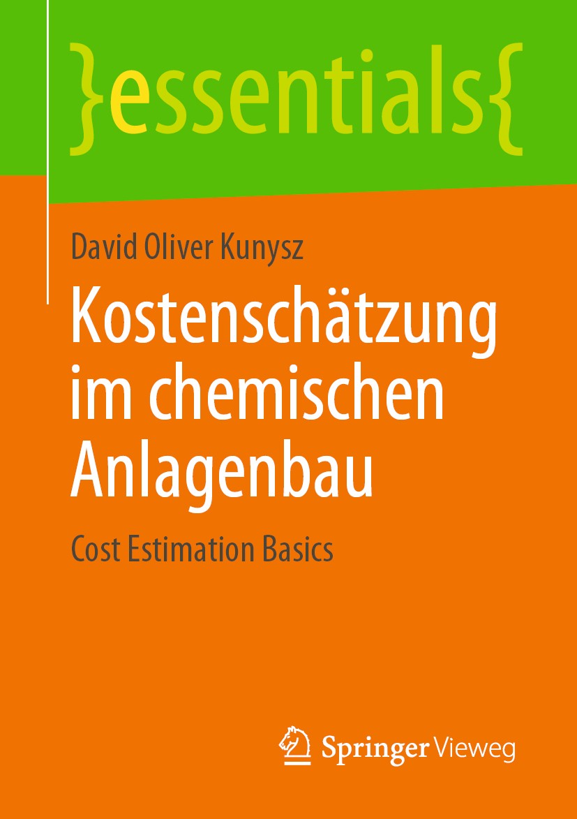Titlebook: Kostenschätzung im chemischen Anlagenbau; Cost Estimation Basi David Oliver Kunysz Book 2020 Springer Fachmedien Wiesbaden GmbH, ein Teil v Titlebook: Kostenschätzung im chemischen Anlagenbau; Cost Estimation Basi David Oliver Kunysz Book 2020 Springer Fachmedien Wiesbaden GmbH, ein Teil v