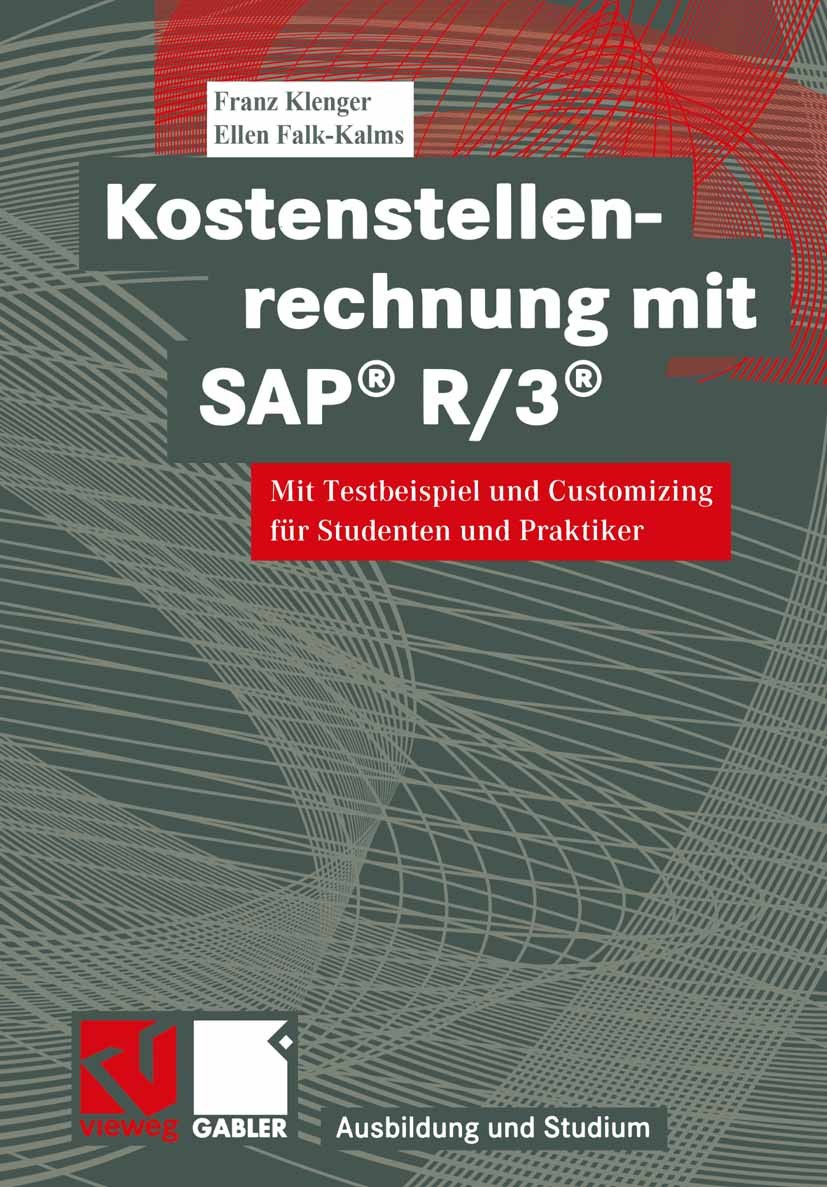 Titlebook: Kostenstellenrechnung mit SAP® R/3®; Mit Testbeispiel und Franz Klenger,Ellen Falk-Kalms Textbook 19981st edition Springer Fachmedien Wiesb Titlebook: Kostenstellenrechnung mit SAP® R/3®; Mit Testbeispiel und Franz Klenger,Ellen Falk-Kalms Textbook 19981st edition Springer Fachmedien Wiesb