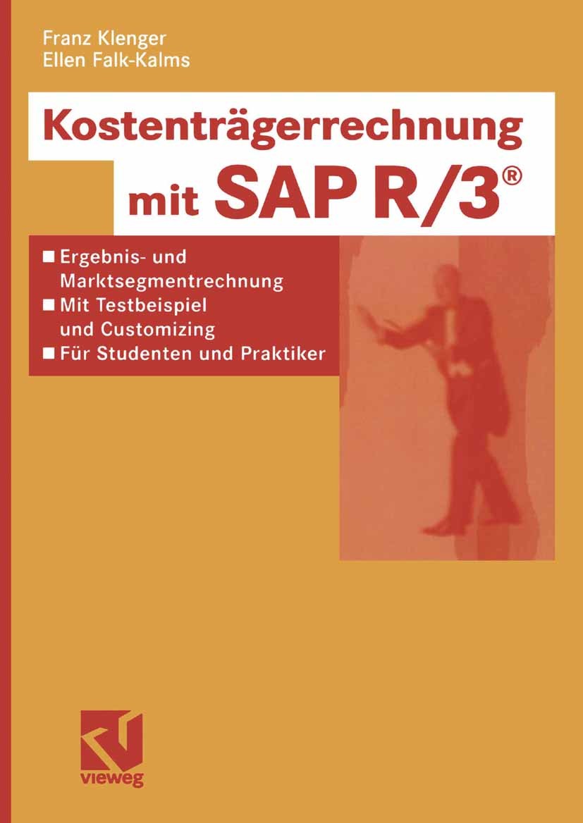 Titlebook: Kostenträgerrechnung mit SAP R/3®; Ergebnis- und Markts Franz Klenger,Ellen Falk-Kalms Textbook 2003 Springer Fachmedien Wiesbaden 2003 Bew Titlebook: Kostenträgerrechnung mit SAP R/3®; Ergebnis- und Markts Franz Klenger,Ellen Falk-Kalms Textbook 2003 Springer Fachmedien Wiesbaden 2003 Bew