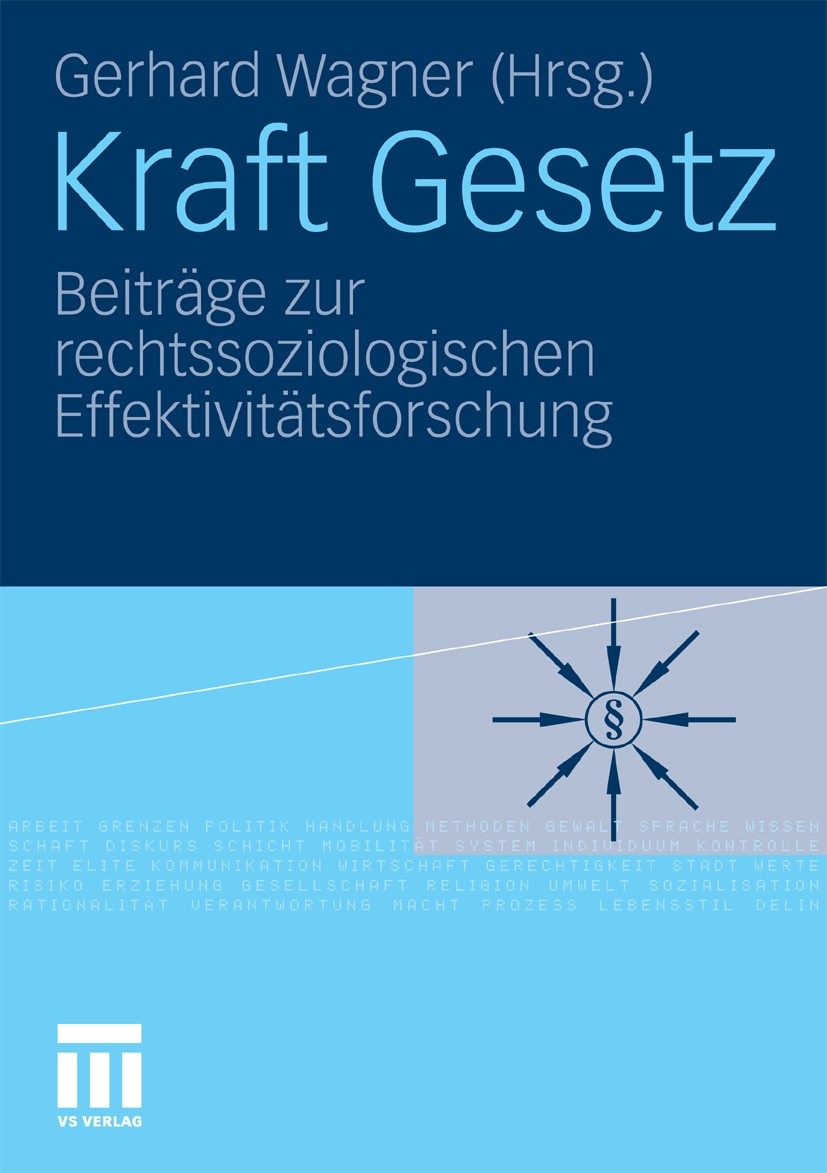 Titlebook: Kraft Gesetz; Beiträge zur rechtss Gerhard Wagner Book 2010 VS Verlag für Sozialwissenschaften | Springer Fachmedien Wiesbaden GmbH, Wiesba Titlebook: Kraft Gesetz; Beiträge zur rechtss Gerhard Wagner Book 2010 VS Verlag für Sozialwissenschaften | Springer Fachmedien Wiesbaden GmbH, Wiesba