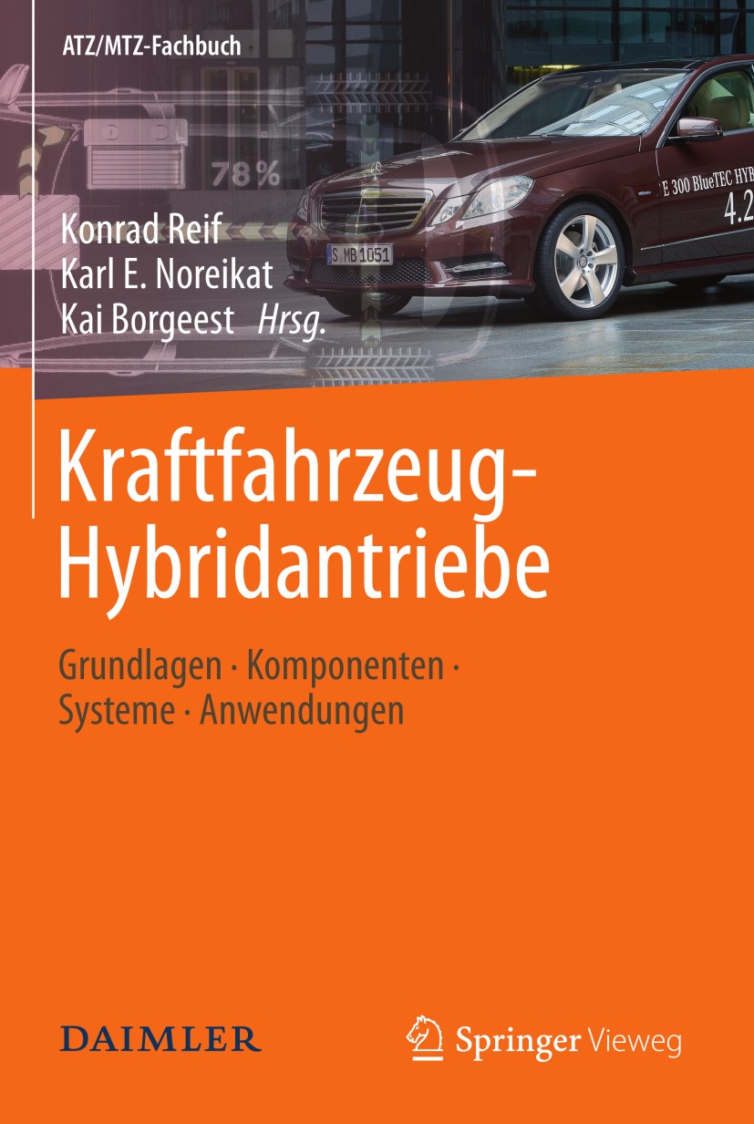 Titlebook: Kraftfahrzeug-Hybridantriebe; Grundlagen, Komponen Konrad Reif,Karl-Ernst Noreikat,Kai Borgeest Book 2012 Vieweg+Teubner Verlag | Springer Titlebook: Kraftfahrzeug-Hybridantriebe; Grundlagen, Komponen Konrad Reif,Karl-Ernst Noreikat,Kai Borgeest Book 2012 Vieweg+Teubner Verlag | Springer