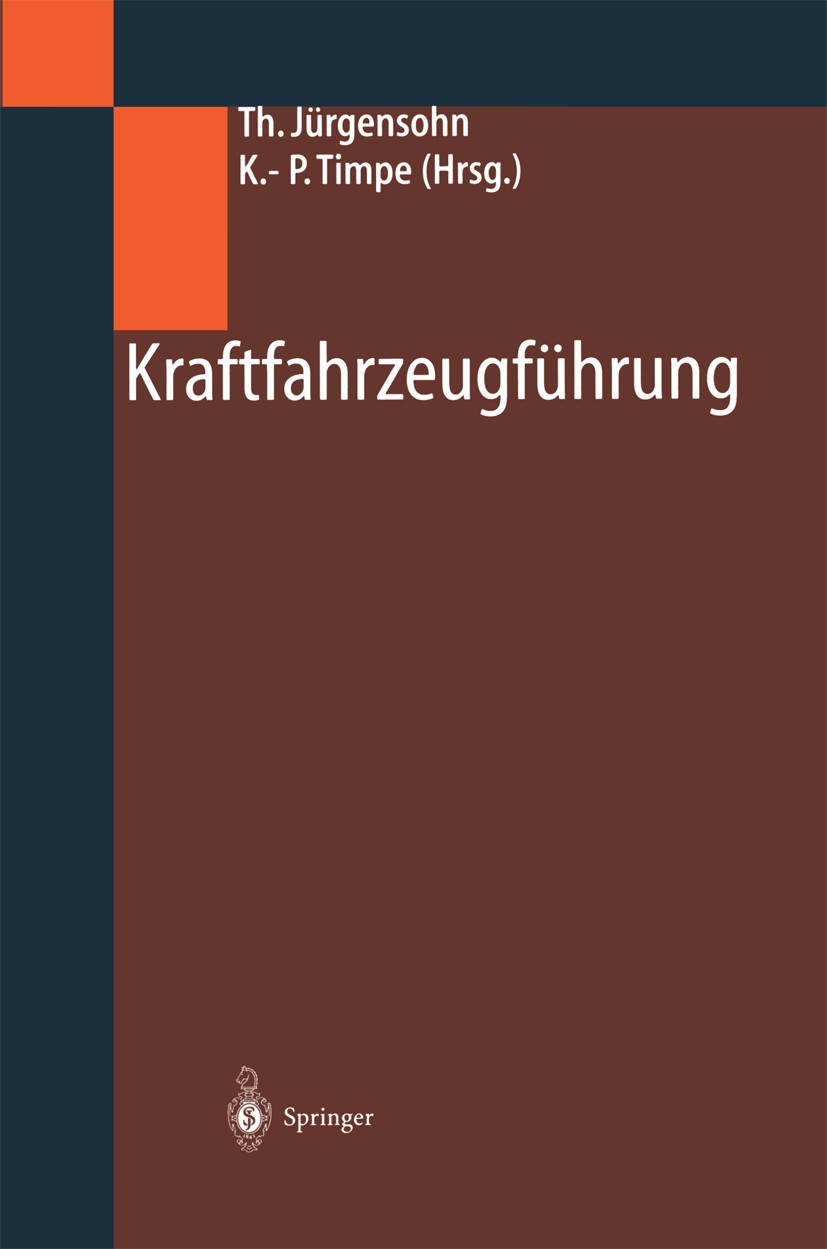 Titlebook: Kraftfahrzeugführung; Thomas Jürgensohn,Klaus-Peter Timpe Book 2001 Springer-Verlag Berlin Heidelberg 2001 Assistenzsystem.Automatisierung Titlebook: Kraftfahrzeugführung; Thomas Jürgensohn,Klaus-Peter Timpe Book 2001 Springer-Verlag Berlin Heidelberg 2001 Assistenzsystem.Automatisierung