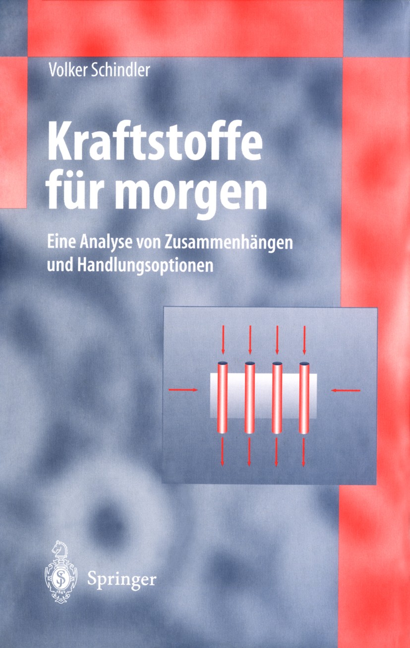 Titlebook: Kraftstoffe für morgen; Eine Analyse von Zus Volker Schindler Book 1997 Springer-Verlag Berlin Heidelberg 1997 Antriebstechnik.Benzin.Brenn Titlebook: Kraftstoffe für morgen; Eine Analyse von Zus Volker Schindler Book 1997 Springer-Verlag Berlin Heidelberg 1997 Antriebstechnik.Benzin.Brenn