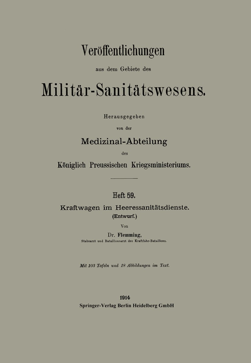 Titlebook: Kraftwagen im Heeressanitätsdienste; Entwurf Flemming Book 1914 Springer-Verlag Berlin Heidelberg 1914 Dienst.Dienste.Entwurf.Kraft.Sanität Titlebook: Kraftwagen im Heeressanitätsdienste; Entwurf Flemming Book 1914 Springer-Verlag Berlin Heidelberg 1914 Dienst.Dienste.Entwurf.Kraft.Sanität