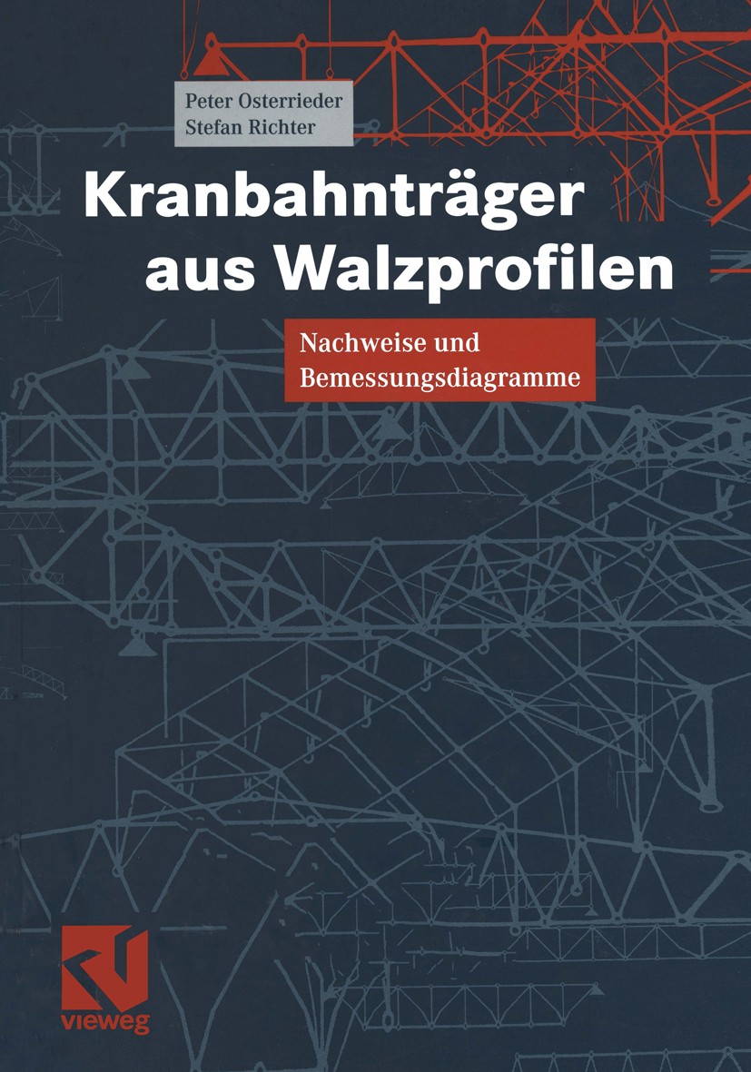 Titlebook: Kranbahnträger aus Walzprofilen; Nachweise und Bemess Peter Osterrieder,Stefan Richter Textbook 19991st edition Springer Fachmedien Wiesbad Titlebook: Kranbahnträger aus Walzprofilen; Nachweise und Bemess Peter Osterrieder,Stefan Richter Textbook 19991st edition Springer Fachmedien Wiesbad