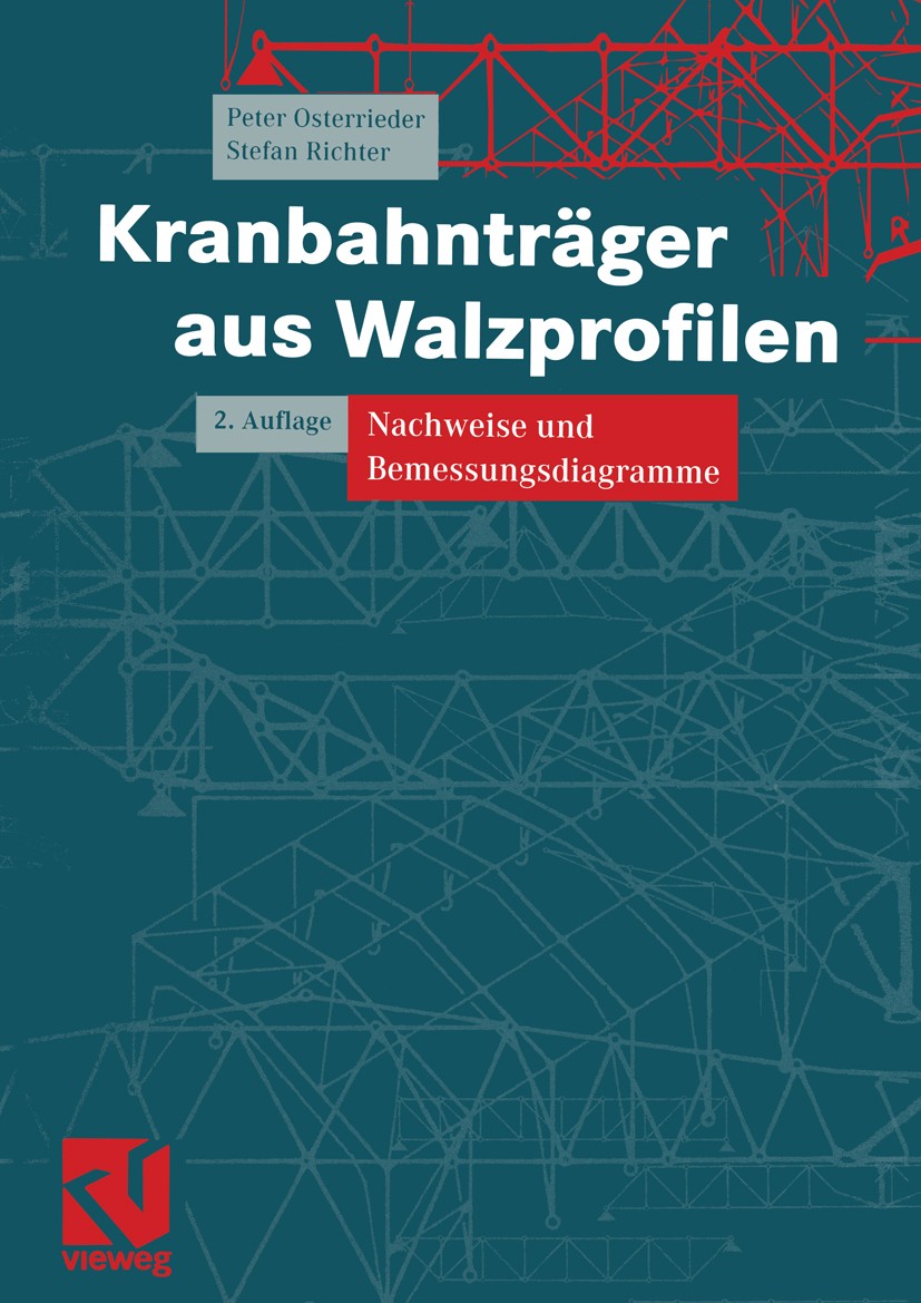 Titlebook: Kranbahnträger aus Walzprofilen; Nachweise und Bemess Peter Osterrieder,Stefan Richter Book 2002Latest edition Friedr. Vieweg & Sohn Verlag Titlebook: Kranbahnträger aus Walzprofilen; Nachweise und Bemess Peter Osterrieder,Stefan Richter Book 2002Latest edition Friedr. Vieweg & Sohn Verlag