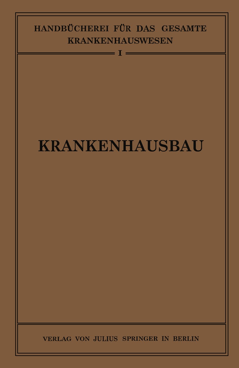 Titlebook: Krankenhausbau; R. Schachner,H. Schmieden,H. Winterstein Book 1930 Springer-Verlag Berlin Heidelberg 1930 Aluminium.Architektur.Bauwesen.D Titlebook: Krankenhausbau; R. Schachner,H. Schmieden,H. Winterstein Book 1930 Springer-Verlag Berlin Heidelberg 1930 Aluminium.Architektur.Bauwesen.D