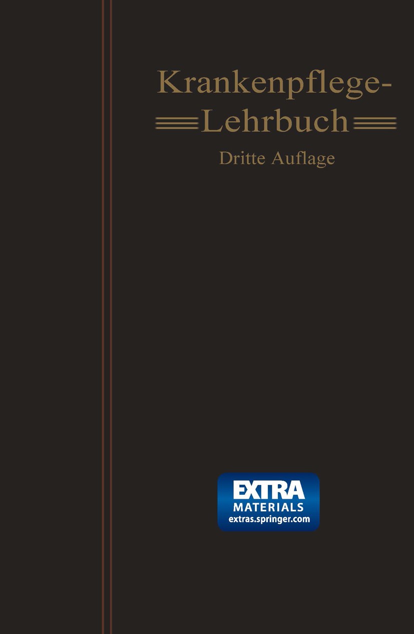 Titlebook: Krankenpflege-Lehrbuch; Medizinalabteilung des Königlich Preußischen Minis Book 19133rd edition Springer-Verlag Berlin Heidelberg 1913 Kra Titlebook: Krankenpflege-Lehrbuch; Medizinalabteilung des Königlich Preußischen Minis Book 19133rd edition Springer-Verlag Berlin Heidelberg 1913 Kra