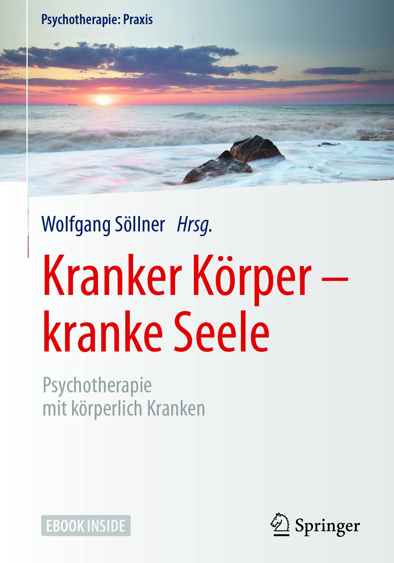Titlebook: Kranker Körper - kranke Seele; Psychotherapie mit k Wolfgang Söllner Book 2018 Springer-Verlag GmbH Deutschland 2018 Angst.Angstüberflutung Titlebook: Kranker Körper - kranke Seele; Psychotherapie mit k Wolfgang Söllner Book 2018 Springer-Verlag GmbH Deutschland 2018 Angst.Angstüberflutung
