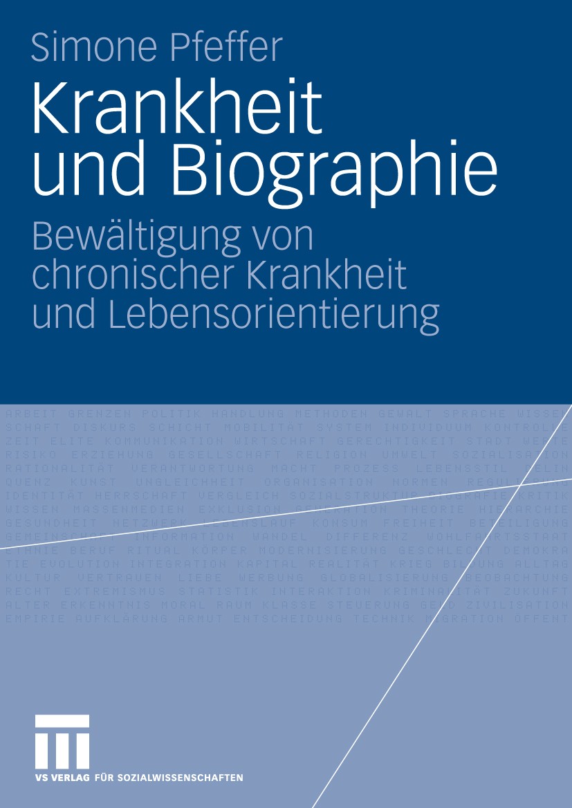 Titlebook: Krankheit und Biographie; Bewältigung von chro Simone Pfeffer Book 2010 VS Verlag für Sozialwissenschaften | Springer Fachmedien Wiesbaden Titlebook: Krankheit und Biographie; Bewältigung von chro Simone Pfeffer Book 2010 VS Verlag für Sozialwissenschaften | Springer Fachmedien Wiesbaden