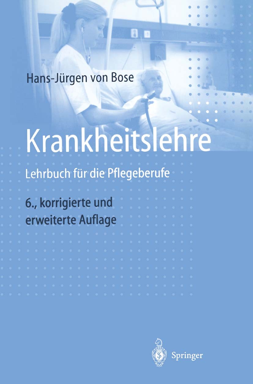 Titlebook: Krankheitslehre; Lehrbuch für die Pfl Hans-Jürgen Bose Book 1998Latest edition Springer-Verlag Berlin Heidelberg 1998 Innere Medizin.Kranke Titlebook: Krankheitslehre; Lehrbuch für die Pfl Hans-Jürgen Bose Book 1998Latest edition Springer-Verlag Berlin Heidelberg 1998 Innere Medizin.Kranke