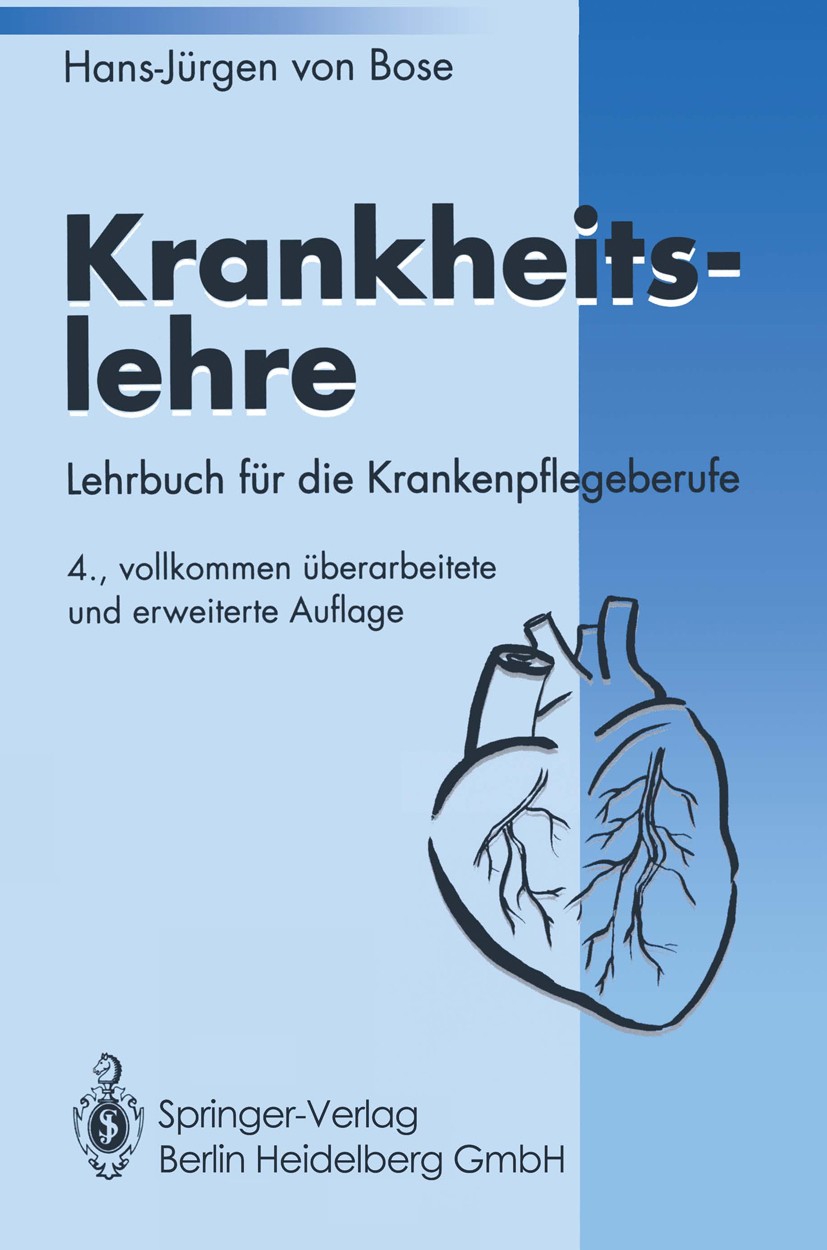 Titlebook: Krankheitslehre; Lehrbuch für die Kra Hans-Jürgen Bose Book 19934th edition Springer-Verlag Berlin Heidelberg 1993 Innere Medizin.Krankenpf Titlebook: Krankheitslehre; Lehrbuch für die Kra Hans-Jürgen Bose Book 19934th edition Springer-Verlag Berlin Heidelberg 1993 Innere Medizin.Krankenpf
