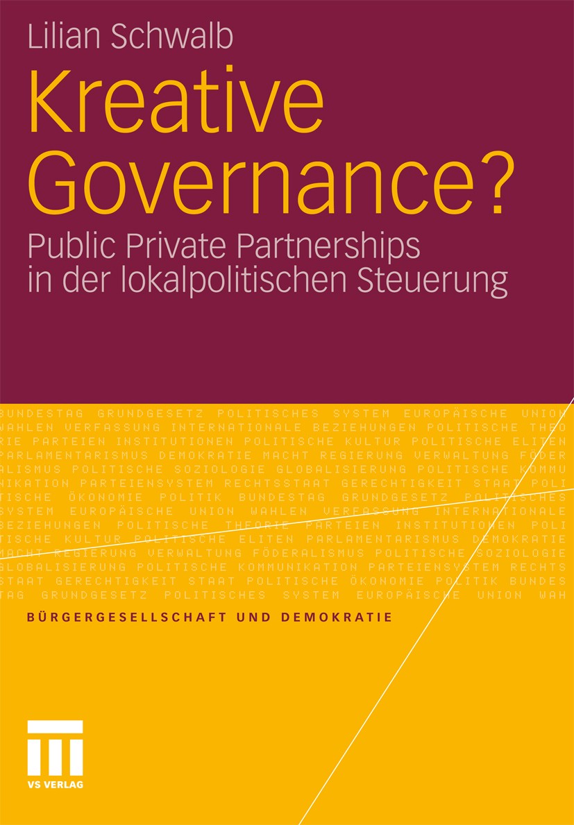Titlebook: Kreative Governance?; Public Private Partn Lilian Schwalb Book 2011 VS Verlag für Sozialwissenschaften | Springer Fachmedien Wiesbaden GmbH Titlebook: Kreative Governance?; Public Private Partn Lilian Schwalb Book 2011 VS Verlag für Sozialwissenschaften | Springer Fachmedien Wiesbaden GmbH