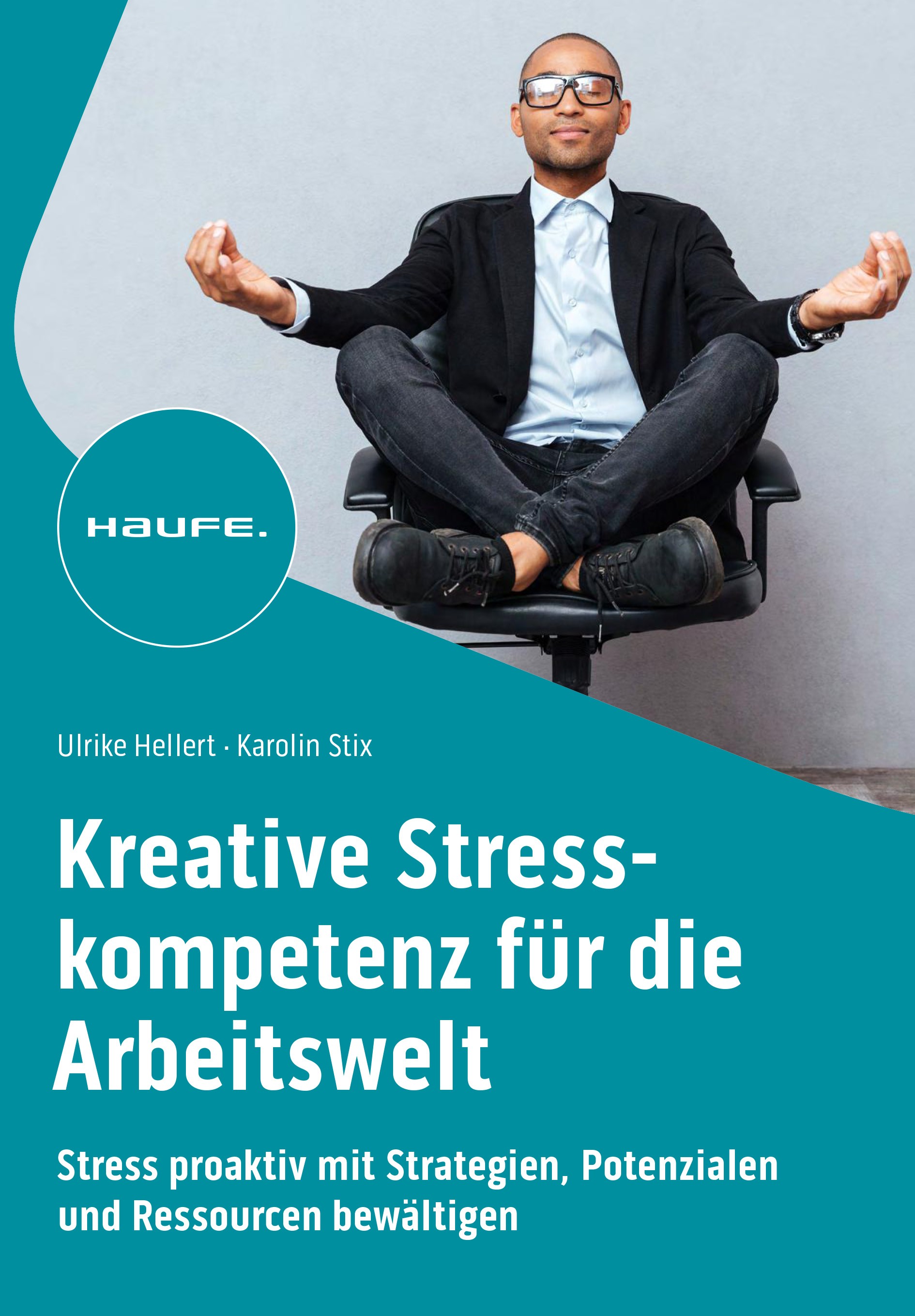 Titlebook: Kreative Stresskompetenz für die Arbeitswelt; Stress proaktiv mit Ulrike Hellert,Karolin Stix Book 2023 Haufe-Lexware GmbH & Co. KG, Freib Titlebook: Kreative Stresskompetenz für die Arbeitswelt; Stress proaktiv mit Ulrike Hellert,Karolin Stix Book 2023 Haufe-Lexware GmbH & Co. KG, Freib