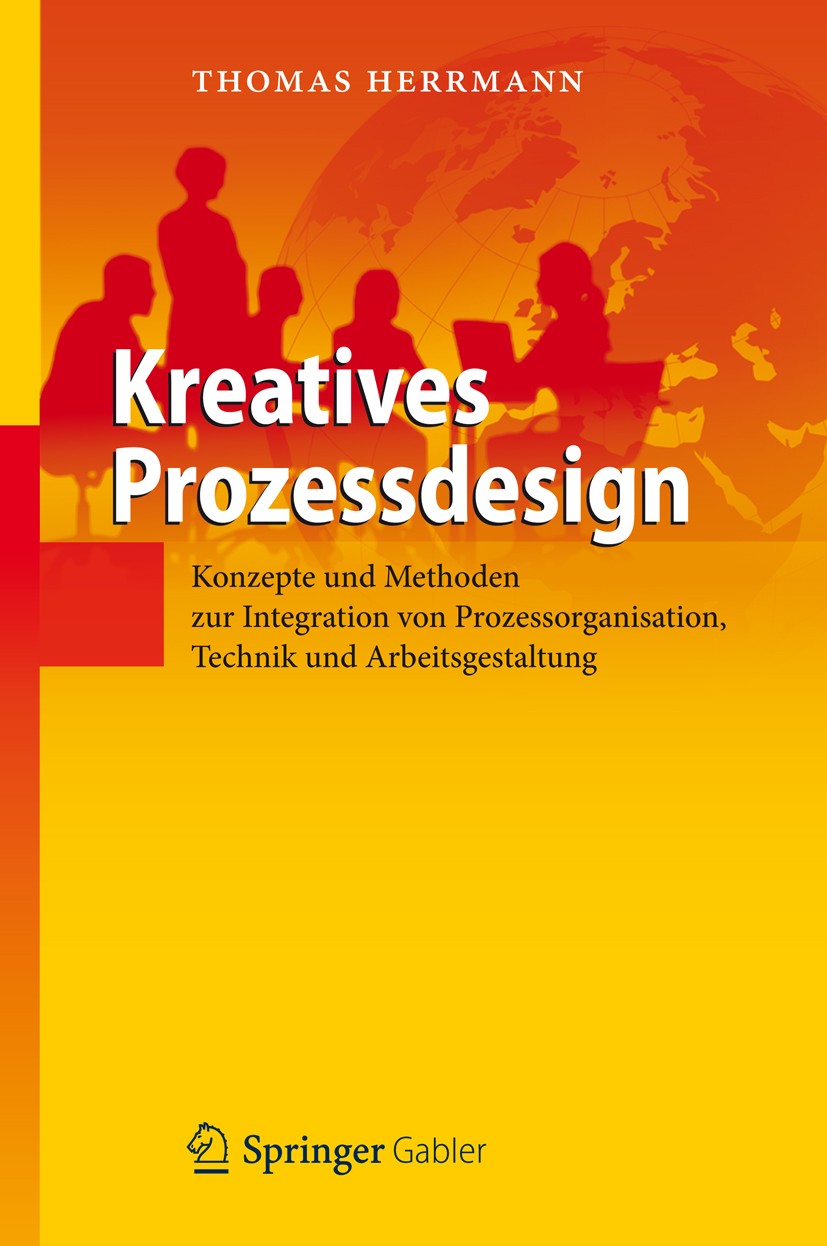 Titlebook: Kreatives Prozessdesign; Konzepte und Methode Thomas Herrmann Book 2012 Springer-Verlag Berlin Heidelberg 2012 Modellierung.Prozessdesign.R Titlebook: Kreatives Prozessdesign; Konzepte und Methode Thomas Herrmann Book 2012 Springer-Verlag Berlin Heidelberg 2012 Modellierung.Prozessdesign.R