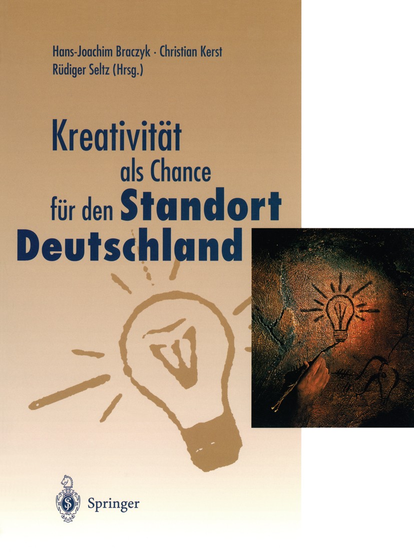 Titlebook: Kreativität als Chance für den Standort Deutschland; Hans-Joachim Braczyk,Christian Kerst,Rüdiger Seltz Book 1998 Springer-Verlag Berlin H Titlebook: Kreativität als Chance für den Standort Deutschland; Hans-Joachim Braczyk,Christian Kerst,Rüdiger Seltz Book 1998 Springer-Verlag Berlin H