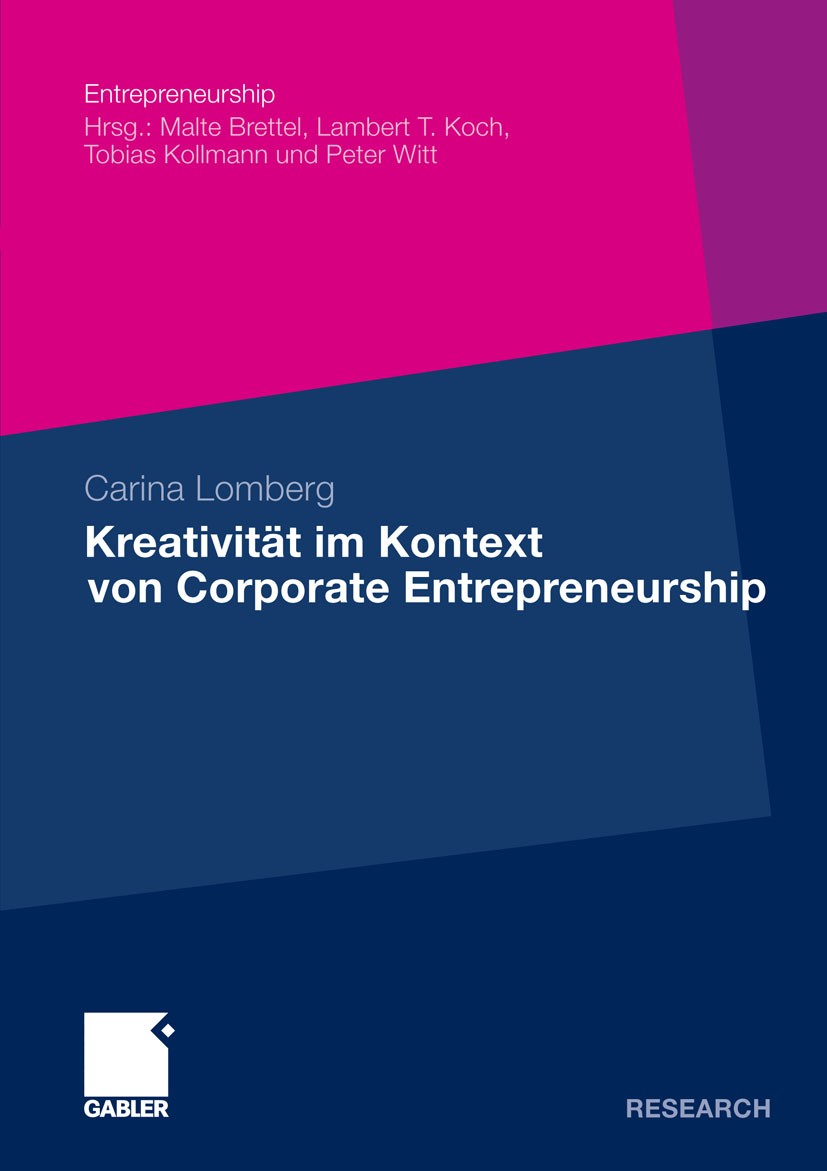 Titlebook: Kreativität im Kontext von Corporate Entrepreneurship; Carina Lomberg Book 2010 Gabler Verlag | Springer Fachmedien Wiesbaden GmbH, Wiesba Titlebook: Kreativität im Kontext von Corporate Entrepreneurship; Carina Lomberg Book 2010 Gabler Verlag | Springer Fachmedien Wiesbaden GmbH, Wiesba