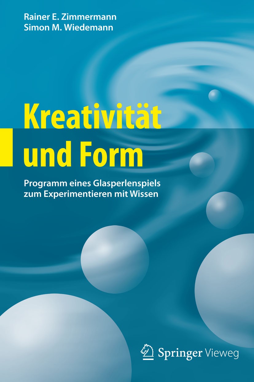 Titlebook: Kreativität und Form; Programm eines Glasp Rainer E. Zimmermann,Simon M. Wiedemann Book 2012 Springer-Verlag Berlin Heidelberg 2012 Glasper Titlebook: Kreativität und Form; Programm eines Glasp Rainer E. Zimmermann,Simon M. Wiedemann Book 2012 Springer-Verlag Berlin Heidelberg 2012 Glasper