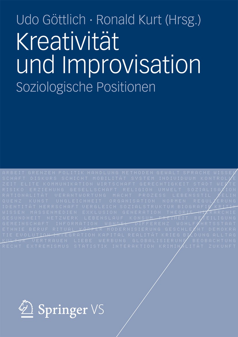 Titlebook: Kreativität und Improvisation; Soziologische Positi Udo Göttlich,Ronald Kurt Book 2012 Springer Fachmedien Wiesbaden 2012 Handlungstheorie. Titlebook: Kreativität und Improvisation; Soziologische Positi Udo Göttlich,Ronald Kurt Book 2012 Springer Fachmedien Wiesbaden 2012 Handlungstheorie.