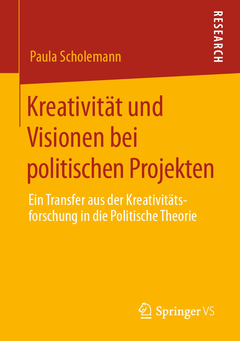 Titlebook: Kreativität und Visionen bei politischen Projekten; Ein Transfer aus der Paula Scholemann Book 2020 Der/die Herausgeber bzw. der/die Autor( Titlebook: Kreativität und Visionen bei politischen Projekten; Ein Transfer aus der Paula Scholemann Book 2020 Der/die Herausgeber bzw. der/die Autor(