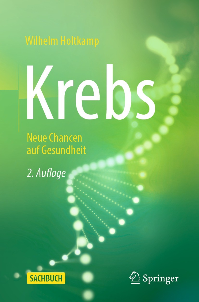 Titlebook: Krebs; Neue Chancen auf Ges Wilhelm Holtkamp Book 2022Latest edition Springer-Verlag GmbH Deutschland, ein Teil von Springer Nature 2022 Kr Titlebook: Krebs; Neue Chancen auf Ges Wilhelm Holtkamp Book 2022Latest edition Springer-Verlag GmbH Deutschland, ein Teil von Springer Nature 2022 Kr