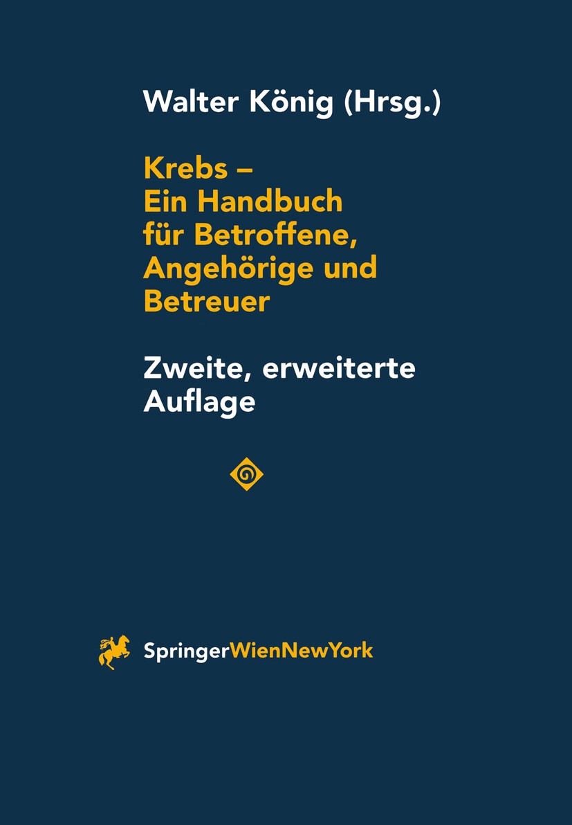 Titlebook: Krebs - Ein Handbuch für Betroffene, Angehörige und Betreuer; König Walter (Facharzt für Psychiatrie und Neurolo Book 1997Latest edition S Titlebook: Krebs - Ein Handbuch für Betroffene, Angehörige und Betreuer; König Walter (Facharzt für Psychiatrie und Neurolo Book 1997Latest edition S