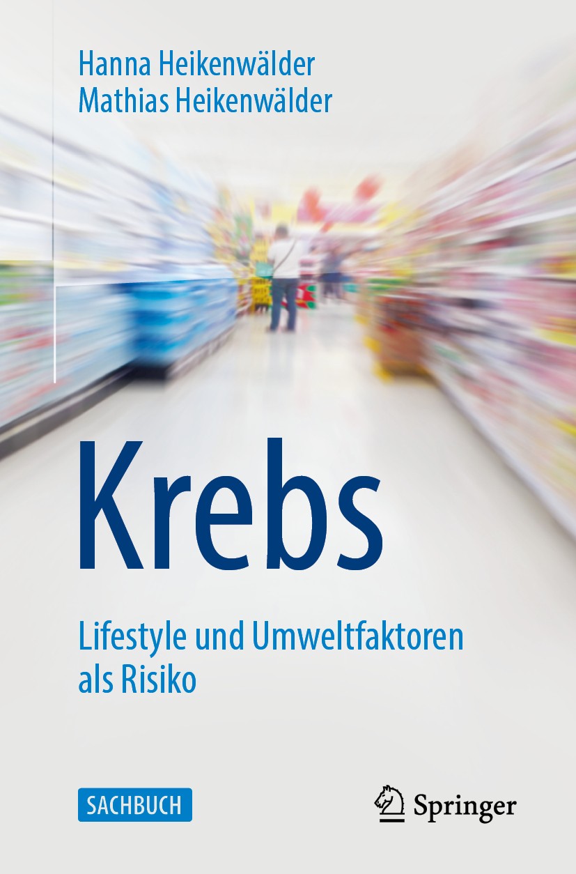 Titlebook: Krebs - Lifestyle und Umweltfaktoren als Risiko; Hanna Heikenwälder,Mathias Heikenwälder Book 20191st edition Springer-Verlag GmbH Deutsch Titlebook: Krebs - Lifestyle und Umweltfaktoren als Risiko; Hanna Heikenwälder,Mathias Heikenwälder Book 20191st edition Springer-Verlag GmbH Deutsch