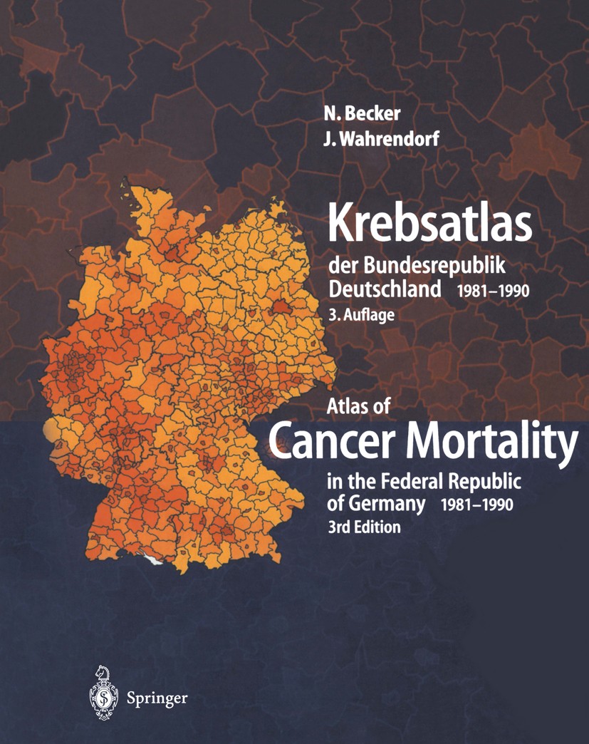 Titlebook: Krebsatlas der Bundesrepublik Deutschland/ Atlas of Cancer Mortality in the Federal Republic of Germ; N. Becker,J. Wahrendorf Book 1998Lat Titlebook: Krebsatlas der Bundesrepublik Deutschland/ Atlas of Cancer Mortality in the Federal Republic of Germ; N. Becker,J. Wahrendorf Book 1998Lat