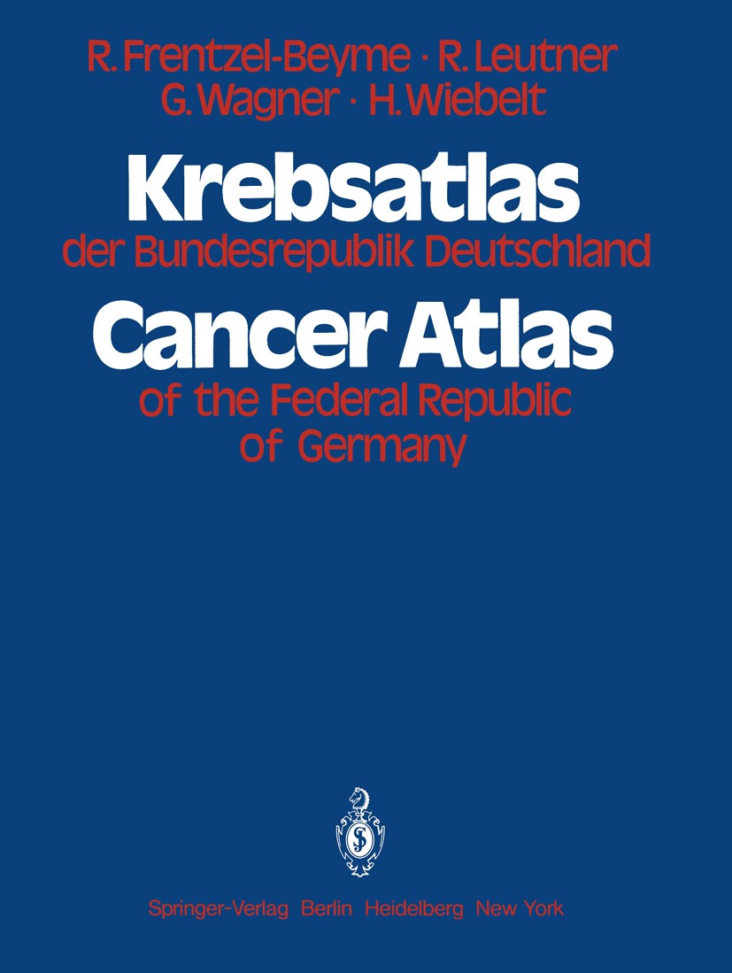 Titlebook: Krebsatlas der Bundesrepublik Deutschland / Cancer Atlas of the Federal Republic of Germany; Krebssterblichkeit i Rainer Frentzel-Beyme,Rud Titlebook: Krebsatlas der Bundesrepublik Deutschland / Cancer Atlas of the Federal Republic of Germany; Krebssterblichkeit i Rainer Frentzel-Beyme,Rud