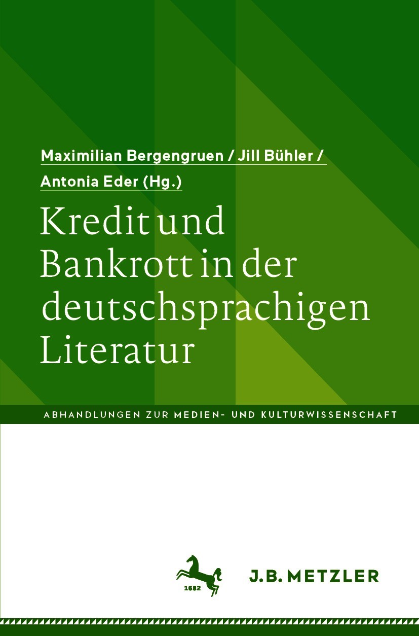 Titlebook: Kredit und Bankrott in der deutschsprachigen Literatur; Maximilian Bergengruen,Jill Bühler,Antonia Eder Book 2020 Der/die Herausgeber bzw. Titlebook: Kredit und Bankrott in der deutschsprachigen Literatur; Maximilian Bergengruen,Jill Bühler,Antonia Eder Book 2020 Der/die Herausgeber bzw.