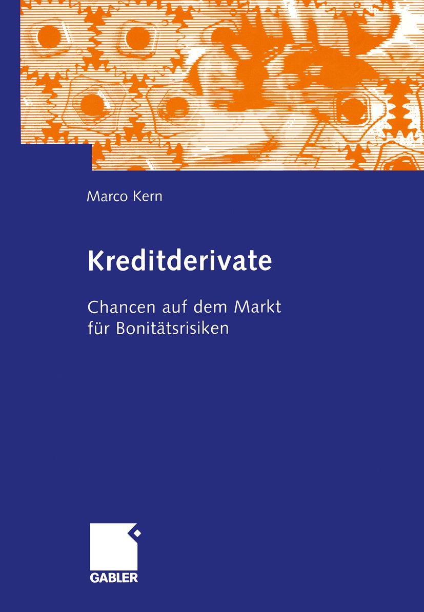 Titlebook: Kreditderivate; Chancen auf dem Mark Marco Kern Book 2003 Betriebswirtschaftlicher Verlag Dr. Th. Gabler/GWV Fachverlage GmbH, Wiesbaden 20 Titlebook: Kreditderivate; Chancen auf dem Mark Marco Kern Book 2003 Betriebswirtschaftlicher Verlag Dr. Th. Gabler/GWV Fachverlage GmbH, Wiesbaden 20