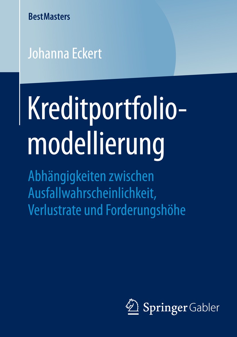 Titlebook: Kreditportfoliomodellierung; Abhängigkeiten zwisc Johanna Eckert Book 2016 Springer Fachmedien Wiesbaden 2016 Abhängige Risikoparameter.Fak Titlebook: Kreditportfoliomodellierung; Abhängigkeiten zwisc Johanna Eckert Book 2016 Springer Fachmedien Wiesbaden 2016 Abhängige Risikoparameter.Fak