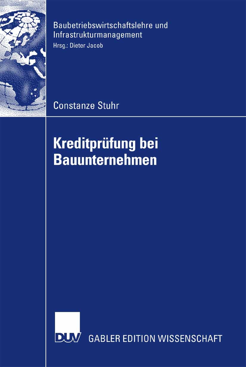 Titlebook: Kreditprüfung bei Bauunternehmen; Constanze Stuhr Book 2007 Gabler Verlag | Springer Fachmedien Wiesbaden GmbH, Wiesbaden 2007 Arbeitsgeme Titlebook: Kreditprüfung bei Bauunternehmen; Constanze Stuhr Book 2007 Gabler Verlag | Springer Fachmedien Wiesbaden GmbH, Wiesbaden 2007 Arbeitsgeme