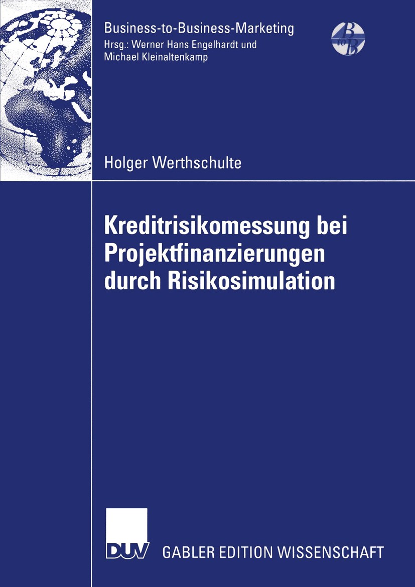 Titlebook: Kreditrisikomessung bei Projektfinanzierungen durch Risikosimulation; Holger Werthschulte Book 2005 Deutscher Universitäts-Verlag/GWV Fach Titlebook: Kreditrisikomessung bei Projektfinanzierungen durch Risikosimulation; Holger Werthschulte Book 2005 Deutscher Universitäts-Verlag/GWV Fach