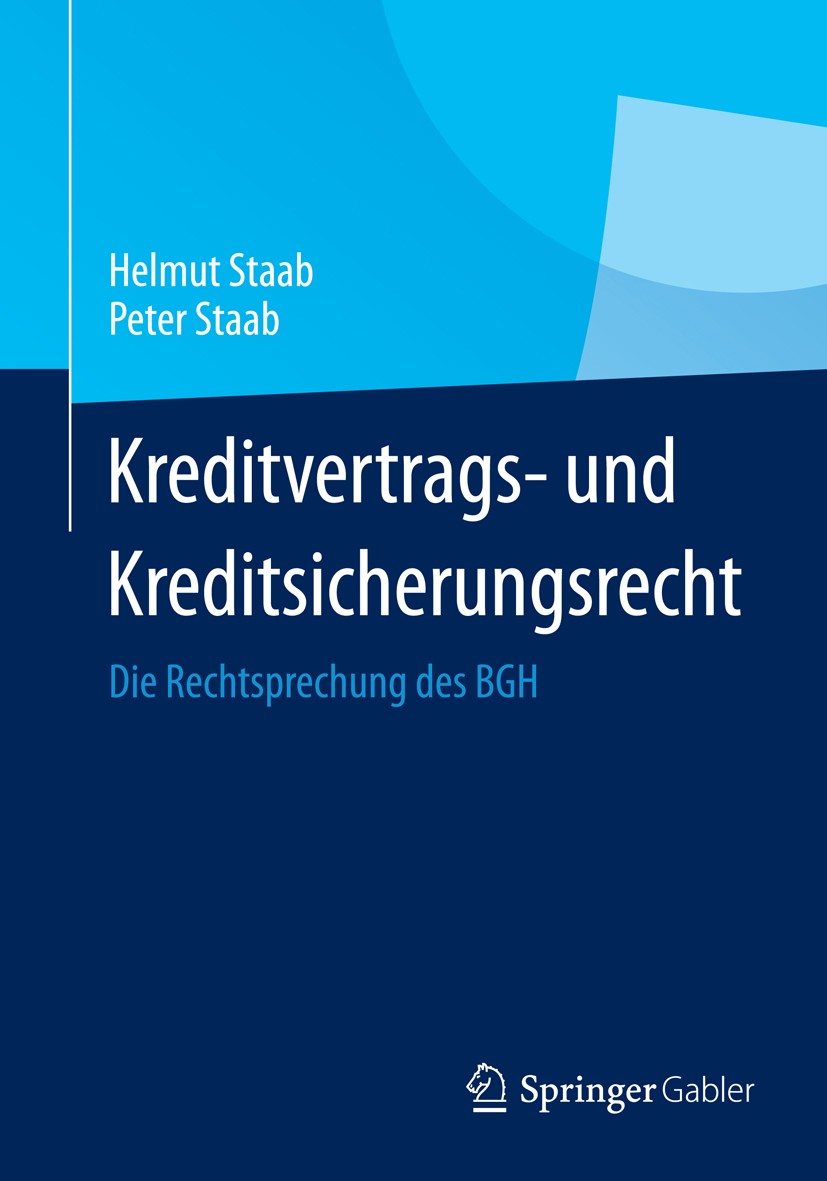 Titlebook: Kreditvertrags- und Kreditsicherungsrecht; Die Rechtsprechung d Helmut Staab,Peter Staab Book 2014 Springer Fachmedien Wiesbaden 2014 Bürgs Titlebook: Kreditvertrags- und Kreditsicherungsrecht; Die Rechtsprechung d Helmut Staab,Peter Staab Book 2014 Springer Fachmedien Wiesbaden 2014 Bürgs