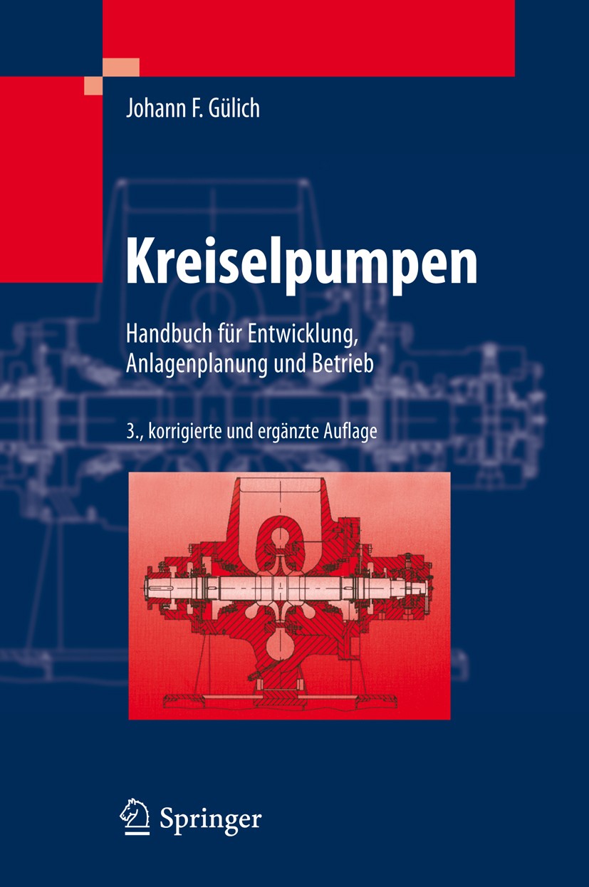 Titlebook: Kreiselpumpen; Handbuch für Entwick Johann Friedrich Gülich Book 20103rd edition Springer-Verlag Berlin Heidelberg 2010 3-D-Strömungsvorgän Titlebook: Kreiselpumpen; Handbuch für Entwick Johann Friedrich Gülich Book 20103rd edition Springer-Verlag Berlin Heidelberg 2010 3-D-Strömungsvorgän