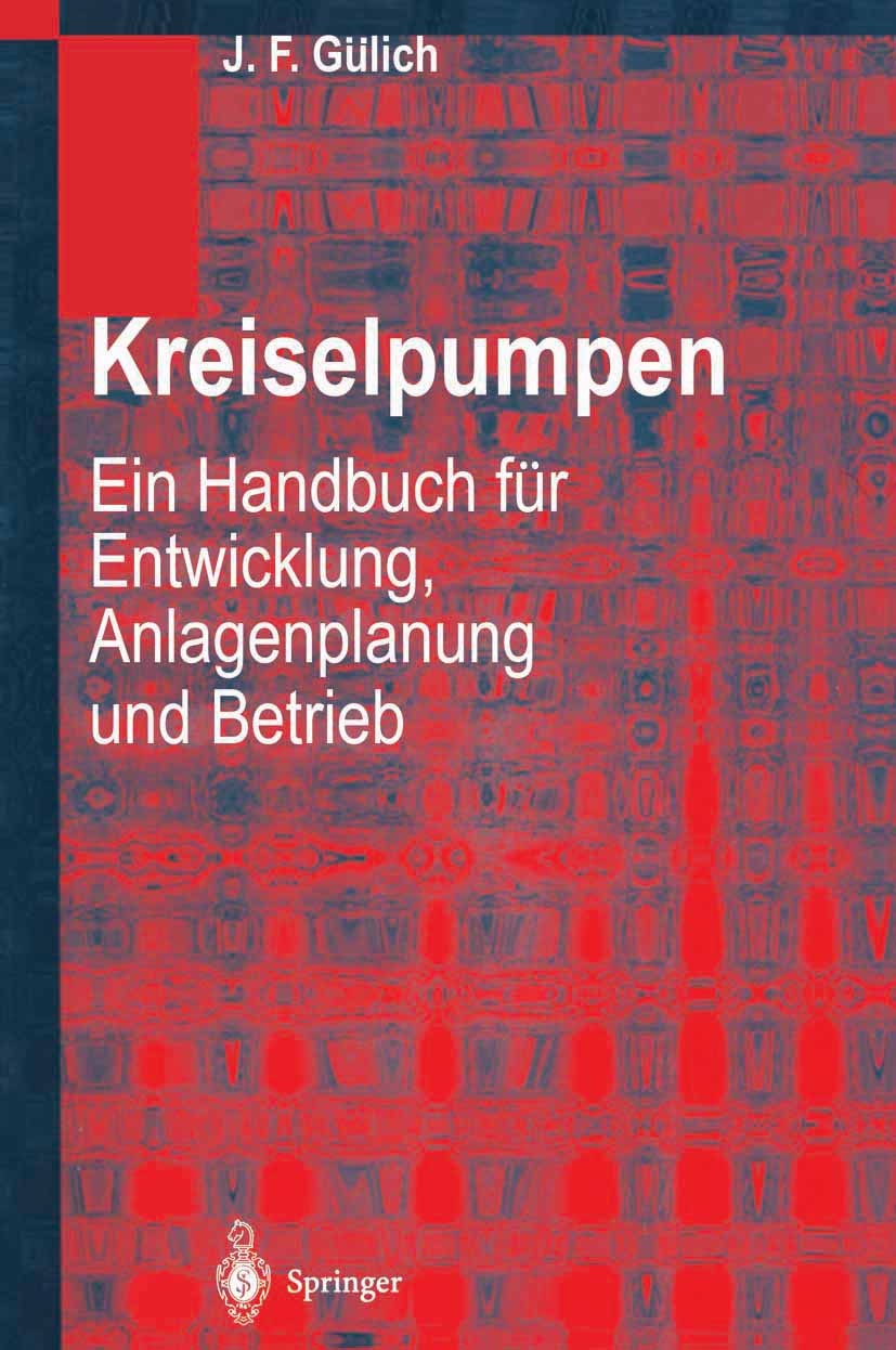 Titlebook: Kreiselpumpen; Ein Handbuch für Ent Johann F. Gülich Book 19991st edition Springer-Verlag Berlin Heidelberg 1999 Energie.Entwicklung.Entwur Titlebook: Kreiselpumpen; Ein Handbuch für Ent Johann F. Gülich Book 19991st edition Springer-Verlag Berlin Heidelberg 1999 Energie.Entwicklung.Entwur