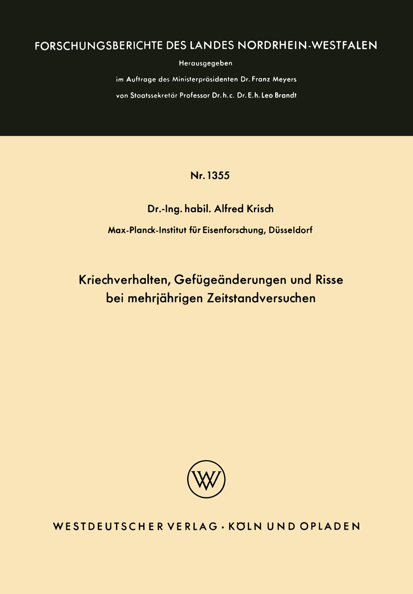 Titlebook: Kriechverhalten, Gefügeänderungen und Risse bei mehrjährigen Zeitstandversuchen; Alfred Krisch Book 1964 Springer Fachmedien Wiesbaden 196 Titlebook: Kriechverhalten, Gefügeänderungen und Risse bei mehrjährigen Zeitstandversuchen; Alfred Krisch Book 1964 Springer Fachmedien Wiesbaden 196