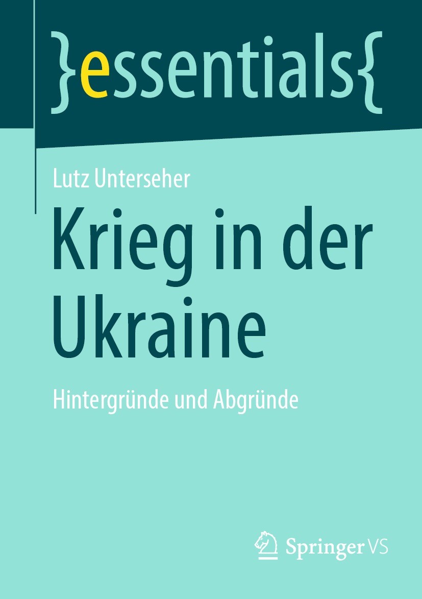 Titlebook: Krieg in der Ukraine; Hintergründe und Abg Lutz Unterseher Book 2023 Der/die Herausgeber bzw. der/die Autor(en), exklusiv lizenziert an Spr Titlebook: Krieg in der Ukraine; Hintergründe und Abg Lutz Unterseher Book 2023 Der/die Herausgeber bzw. der/die Autor(en), exklusiv lizenziert an Spr