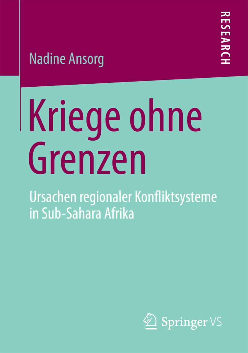 Titlebook: Kriege ohne Grenzen; Ursachen regionaler Nadine Ansorg Book 2013 Springer Fachmedien Wiesbaden 2013 Kriegsursachen.QCA Methode.Regionale K Titlebook: Kriege ohne Grenzen; Ursachen regionaler Nadine Ansorg Book 2013 Springer Fachmedien Wiesbaden 2013 Kriegsursachen.QCA Methode.Regionale K
