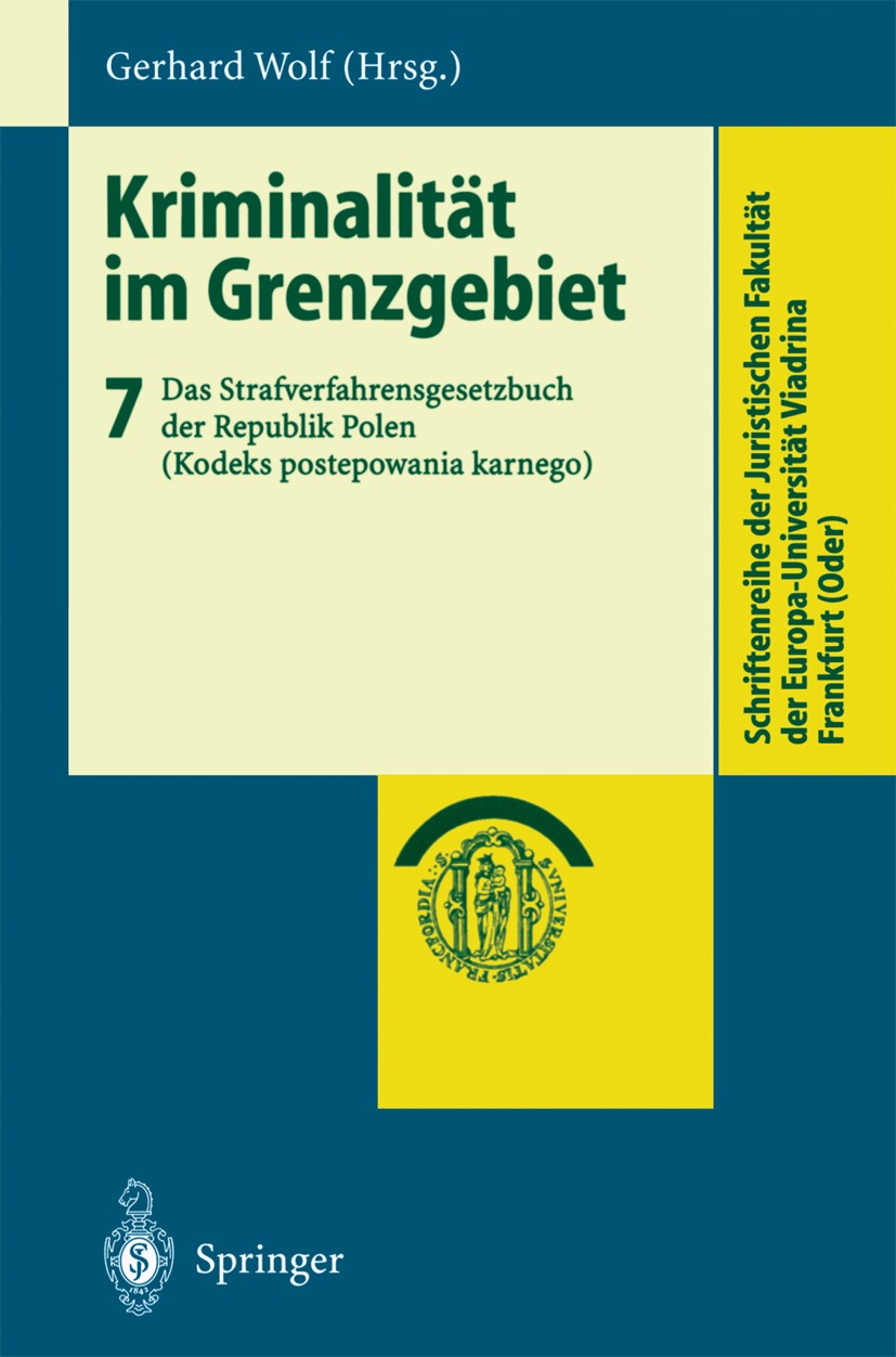 Titlebook: Kriminalität im Grenzgebiet; Band 7: Das Strafver Gerhard Wolf Book 2003 Springer-Verlag Berlin Heidelberg 2003 Deutschland.Polen.Recht.Rec Titlebook: Kriminalität im Grenzgebiet; Band 7: Das Strafver Gerhard Wolf Book 2003 Springer-Verlag Berlin Heidelberg 2003 Deutschland.Polen.Recht.Rec