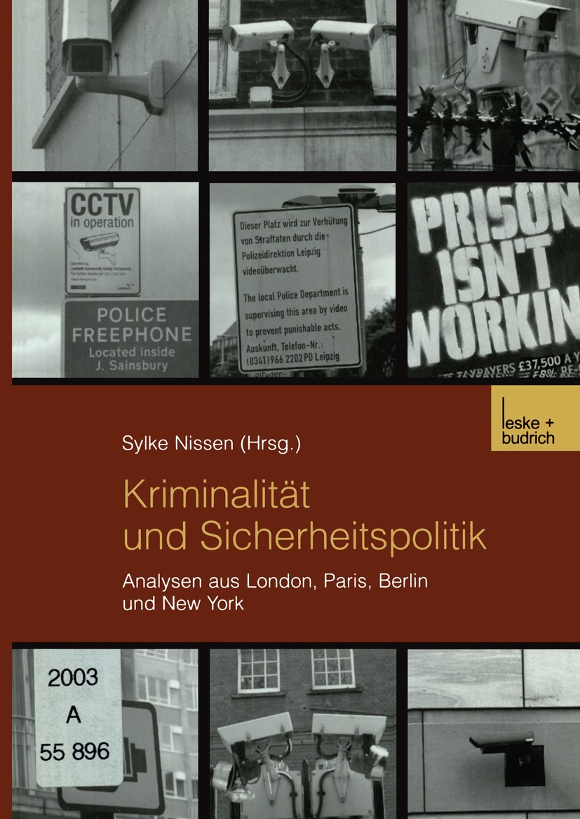 Titlebook: Kriminalität und Sicherheitspolitik; Analysen aus London, Sylke Nissen (Privatdozentin, lehrt in Frankfurt u Book 2003 Springer Fachmedien Titlebook: Kriminalität und Sicherheitspolitik; Analysen aus London, Sylke Nissen (Privatdozentin, lehrt in Frankfurt u Book 2003 Springer Fachmedien
