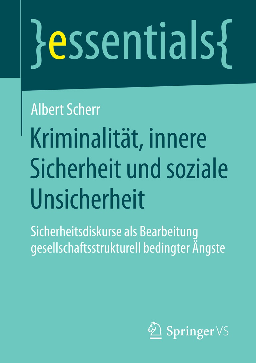 Titlebook: Kriminalität, innere Sicherheit und soziale Unsicherheit; Sicherheitsdiskurse Albert Scherr Book 2014 Springer Fachmedien Wiesbaden GmbH, Titlebook: Kriminalität, innere Sicherheit und soziale Unsicherheit; Sicherheitsdiskurse Albert Scherr Book 2014 Springer Fachmedien Wiesbaden GmbH,