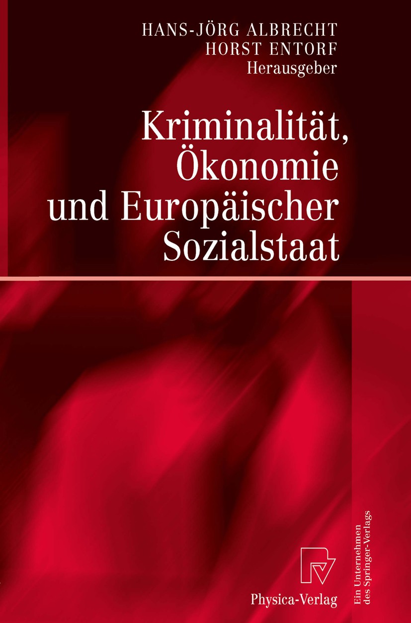 Titlebook: Kriminalität, Ökonomie und Europäischer Sozialstaat; Hans-Jörg Albrecht,Horst Entorf Book 2003 Springer-Verlag Berlin Heidelberg 2003 Drog Titlebook: Kriminalität, Ökonomie und Europäischer Sozialstaat; Hans-Jörg Albrecht,Horst Entorf Book 2003 Springer-Verlag Berlin Heidelberg 2003 Drog