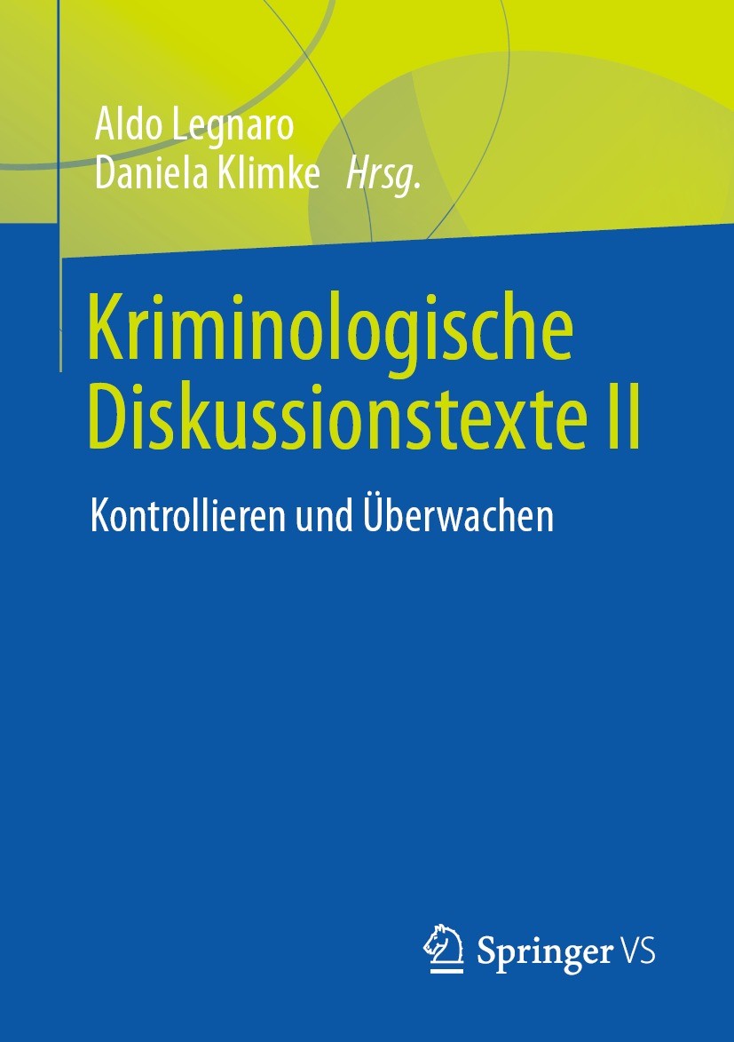 Titlebook: Kriminologische Diskussionstexte II; Kontrollieren und Üb Aldo Legnaro,Daniela Klimke Textbook 2022 Springer Fachmedien Wiesbaden GmbH, ein Titlebook: Kriminologische Diskussionstexte II; Kontrollieren und Üb Aldo Legnaro,Daniela Klimke Textbook 2022 Springer Fachmedien Wiesbaden GmbH, ein