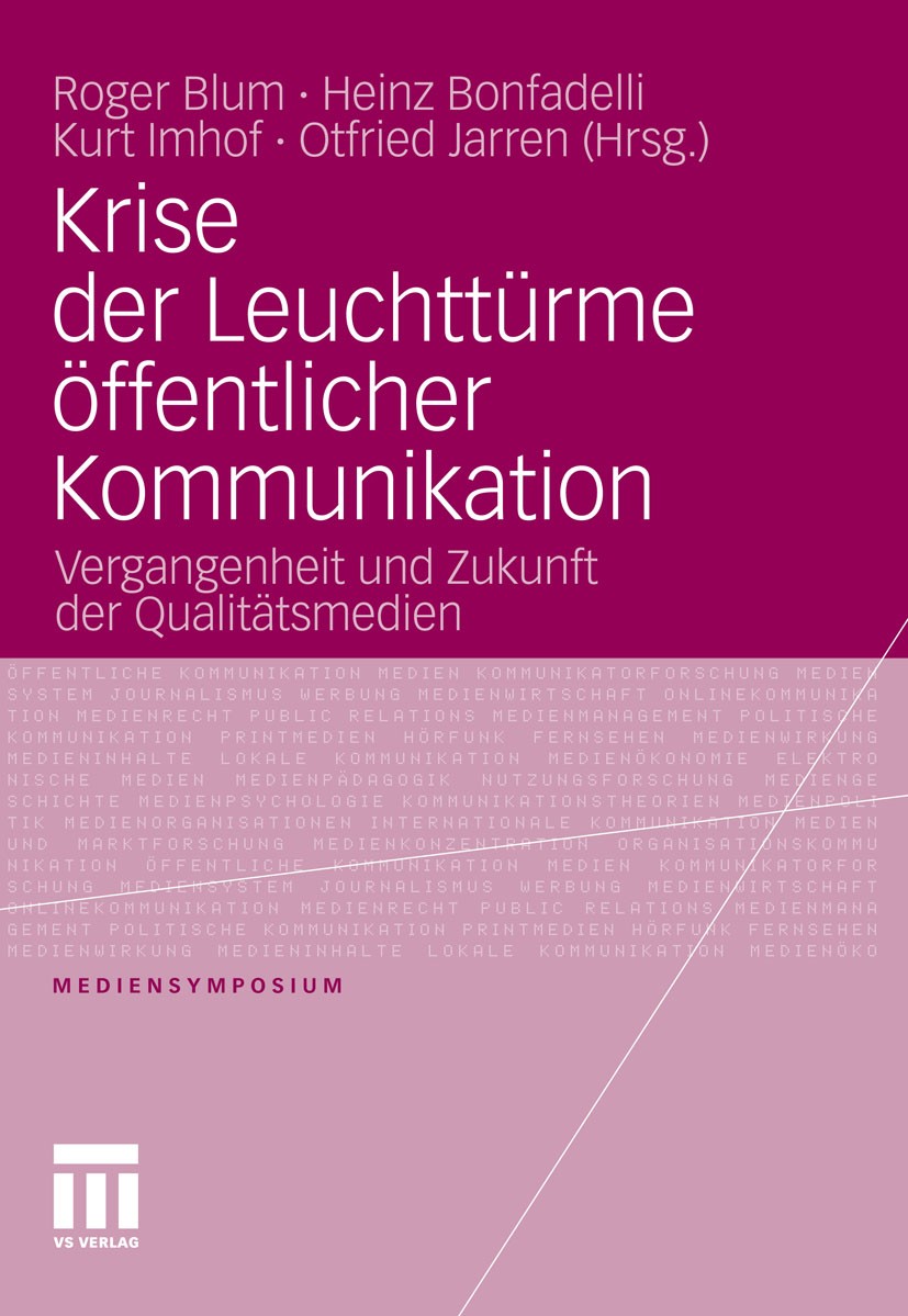 Titlebook: Krise der Leuchttürme öffentlicher Kommunikation; Vergangenheit und Zu Roger Blum,Heinz Bonfadelli,Otfried Jarren Book 2011 VS Verlag für S Titlebook: Krise der Leuchttürme öffentlicher Kommunikation; Vergangenheit und Zu Roger Blum,Heinz Bonfadelli,Otfried Jarren Book 2011 VS Verlag für S