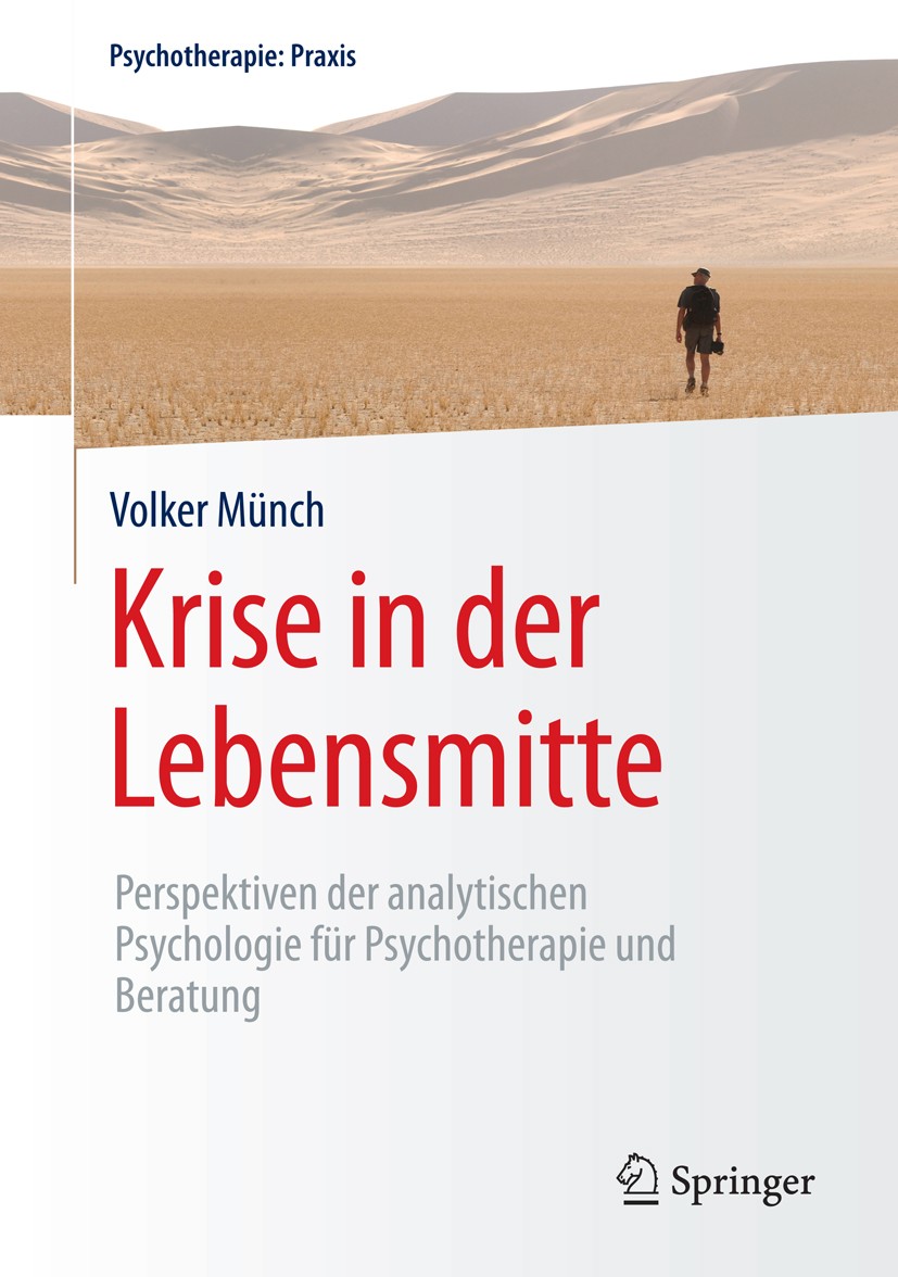 Titlebook: Krise in der Lebensmitte; Perspektiven der ana Volker Münch Book 2016 Springer-Verlag Berlin Heidelberg 2016 Aggression.Ambivalenzen.Archet Titlebook: Krise in der Lebensmitte; Perspektiven der ana Volker Münch Book 2016 Springer-Verlag Berlin Heidelberg 2016 Aggression.Ambivalenzen.Archet