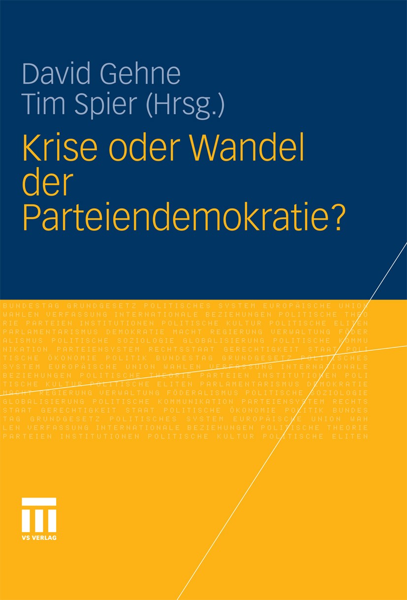 Titlebook: Krise oder Wandel der Parteiendemokratie?; David Gehne,Tim Spier Book 2010 VS Verlag für Sozialwissenschaften | Springer Fachmedien Wiesba Titlebook: Krise oder Wandel der Parteiendemokratie?; David Gehne,Tim Spier Book 2010 VS Verlag für Sozialwissenschaften | Springer Fachmedien Wiesba