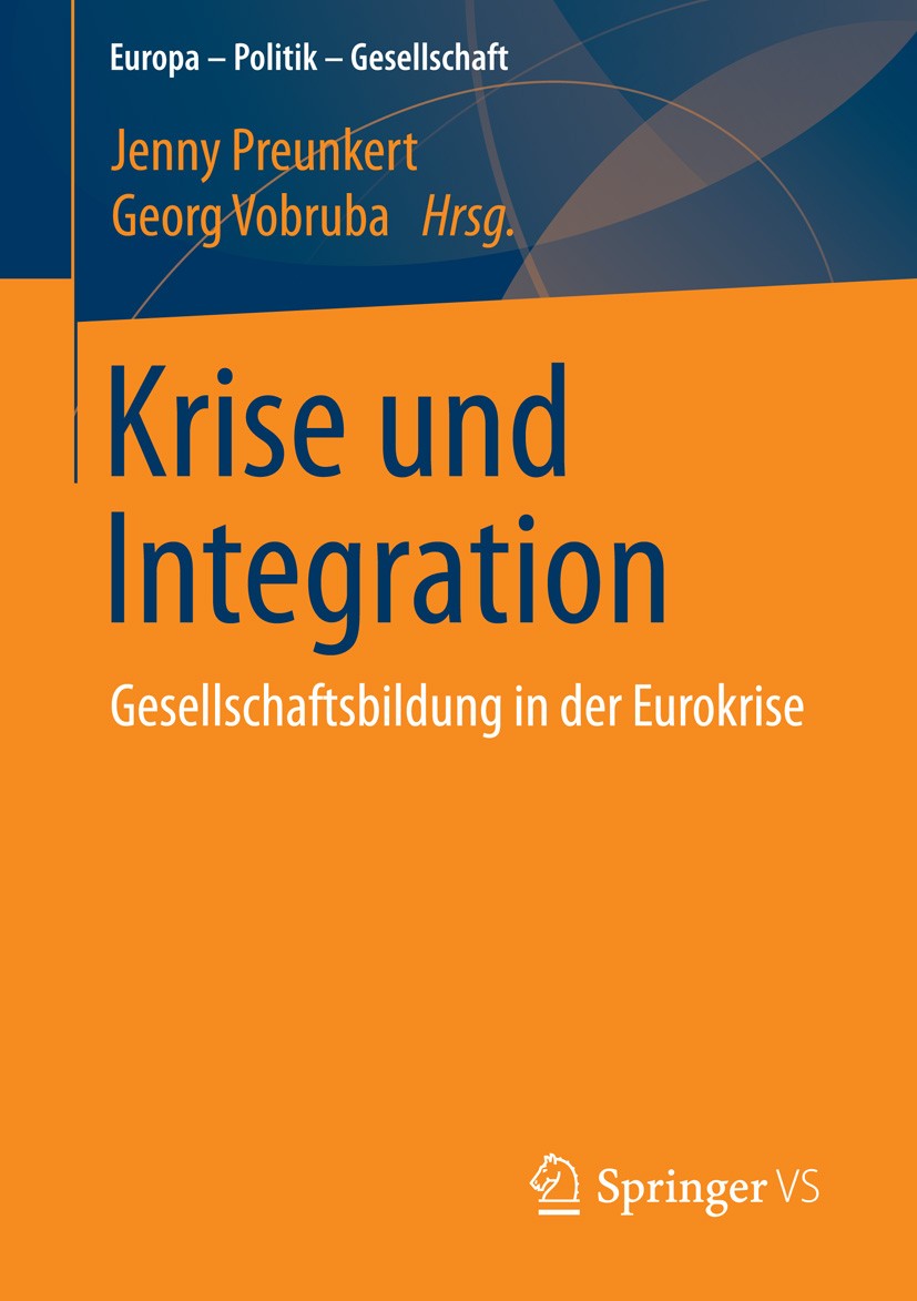 Titlebook: Krise und Integration; Gesellschaftsbildung Jenny Preunkert,Georg Vobruba Book 2015 Springer Fachmedien Wiesbaden 2015 Eurokrise.Europäisch Titlebook: Krise und Integration; Gesellschaftsbildung Jenny Preunkert,Georg Vobruba Book 2015 Springer Fachmedien Wiesbaden 2015 Eurokrise.Europäisch