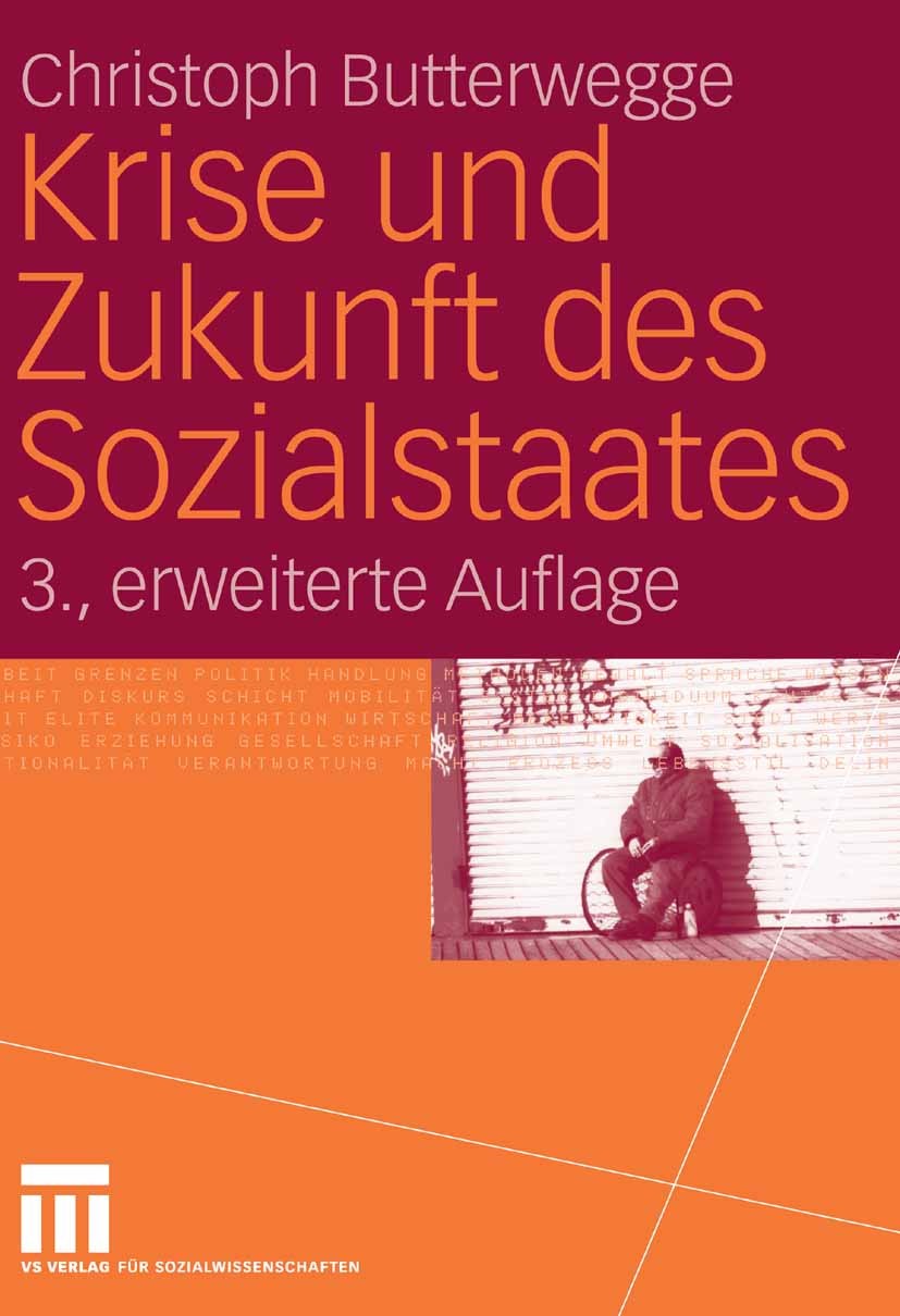 Titlebook: Krise und Zukunft des Sozialstaates; Christoph Butterwegge Book 20063rd edition VS Verlag für Sozialwissenschaften | Springer Fachmedien W Titlebook: Krise und Zukunft des Sozialstaates; Christoph Butterwegge Book 20063rd edition VS Verlag für Sozialwissenschaften | Springer Fachmedien W
